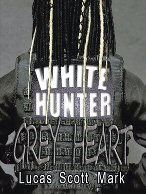 cover image of White Hunter Grey Heart